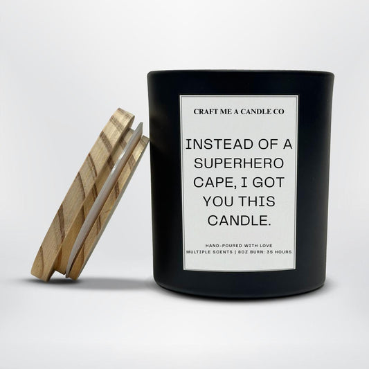 Instead Of A Superhero Cape I Got You This Candle, Sarcastic Soy Scented Candle