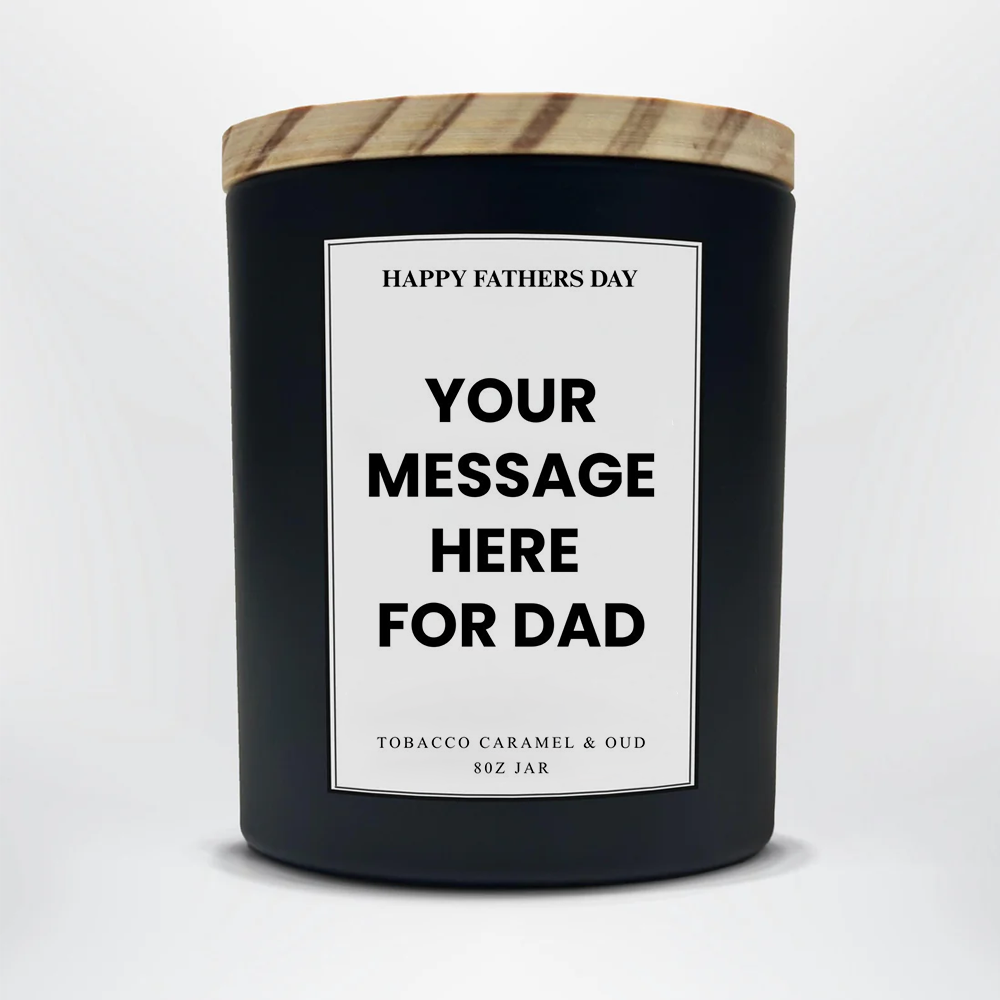 Custom Message For Dad Candle | Personalized Father's Day Candle | 8oz Scented Candle Gift For Father | Custom Text Soy Candle