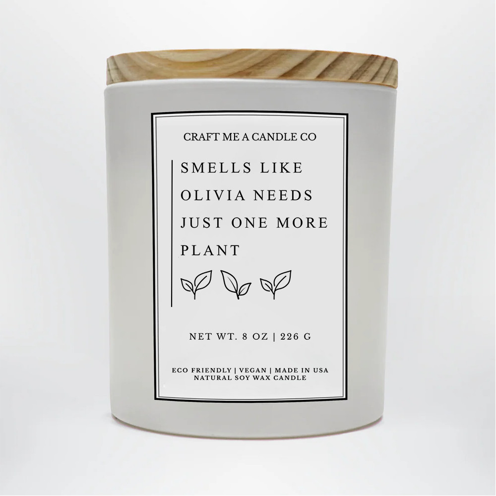 Smells Like Just One More Plant Candle 8oz | Funny Plant Lovers Gift | Custom Name Candle | Personalized Candle
