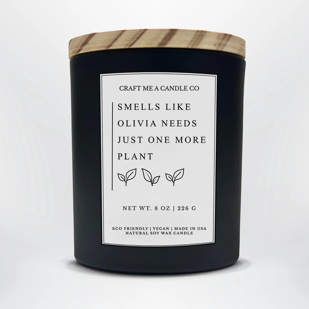 Smells Like Just One More Plant Candle 8oz | Funny Plant Lovers Gift | Custom Name Candle | Personalized Candle