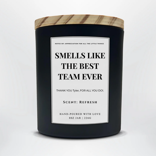 Smells Like The Best Team Ever Candle | Employee Appreciation Gift | Thank You Team Gift | Custom Team Candle