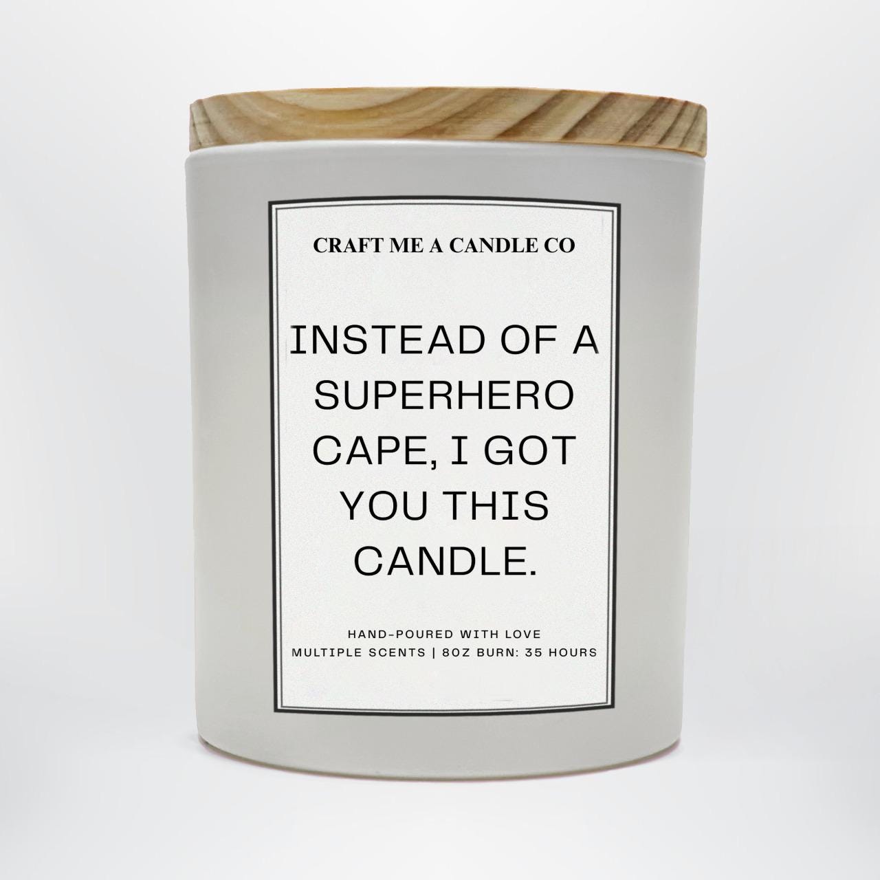 Instead Of A Superhero Cape I Got You This Candle, Sarcastic Soy Scented Candle