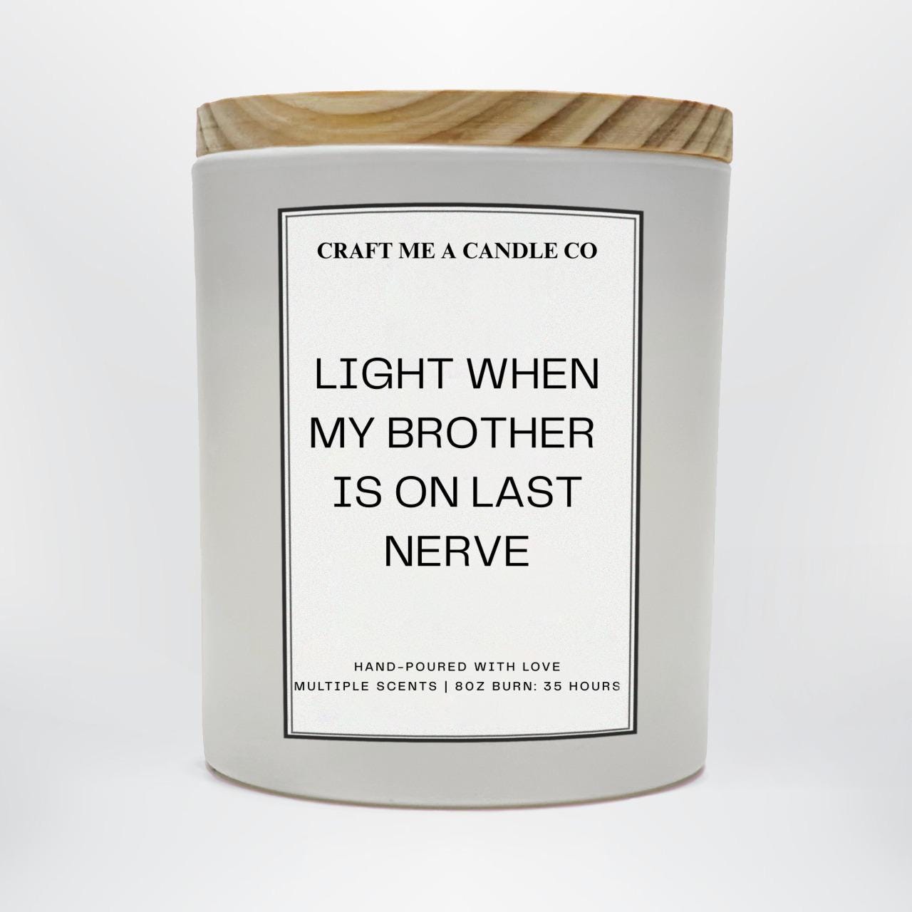 Light When My Brother Is On My Last Nerve Candle, Funny Brother Gift, Sarcastic Scented Soy Candle
