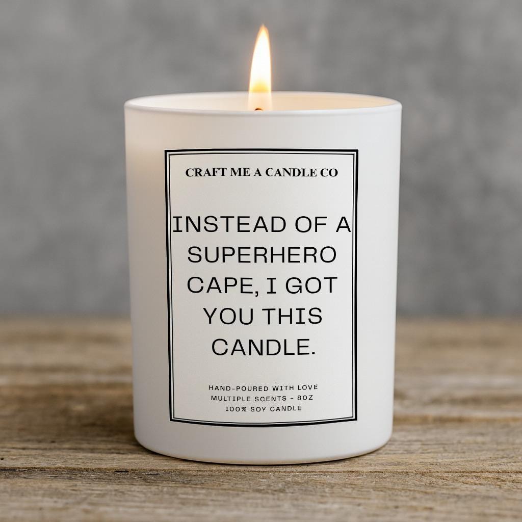 Instead Of A Superhero Cape I Got You This Candle, Sarcastic Soy Scented Candle