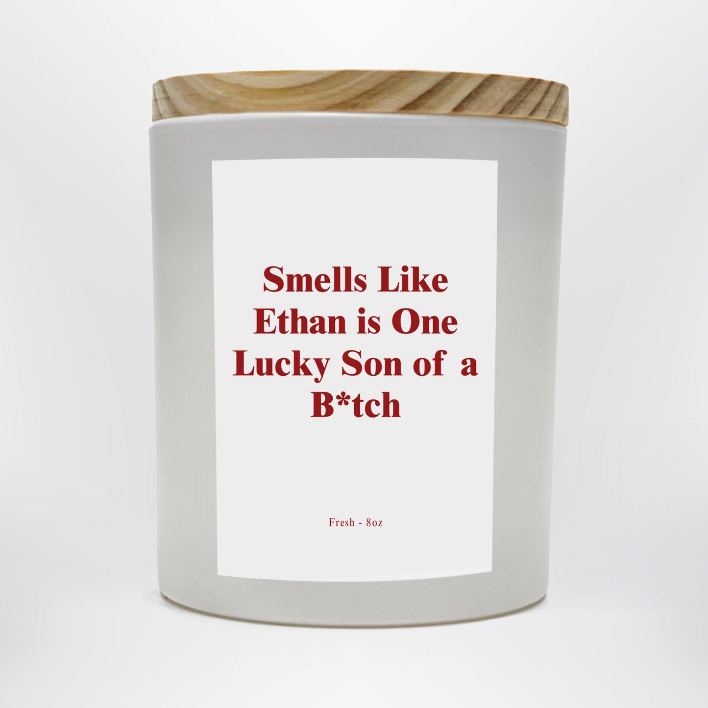 Funny Personalized Candle Gift | Smells Like Ethan Is One Lucky Son of a B*tch
